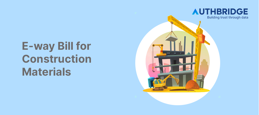 Navigating E-way Bill Compliance for Construction Materials:  A Comprehensive Guide